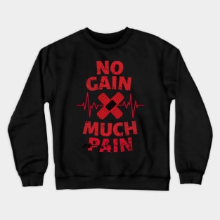 No gain Much pain Crewneck Sweatshirt